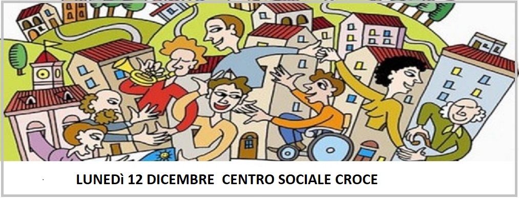 PROGETTO COMUNIT&Agrave; DEL QUARTIERE CROCE - INCONTRO COL SINDACO
